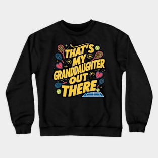 That's My Granddaughter Out There Tennis Grandma Mother's day Crewneck Sweatshirt